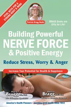 Building Powerful Nerve Force & Positive Energy: Reduce Stress, Worry and Anger, Paperback/Paul Bragg