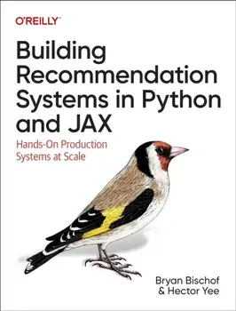 Building Recommendation Systems in Python and Jax. Hands-On Production Systems at Scale, Paperback/Hector Yee