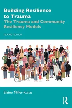 Building Resilience to Trauma. The Trauma and Community Resiliency Models, 2 ed, Paperback/***
