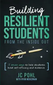Building Resilient Students from the Inside Out: 5 Proven Ways to Help Students Build Self-Efficacy and Resilience, Paperback/Ryan McKernan