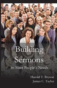 Building Sermons to Meet People's Needs, Paperback/Harold T. Bryson
