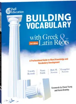 Building Vocabulary with Greek and Latin Roots: A Professional Guide to Word Knowledge and Vocabulary Development/Timothy Rasinski