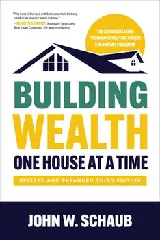 Building Wealth One House at a Time, Revised and Expanded Third Edition. 3 ed, Hardback/John Schaub