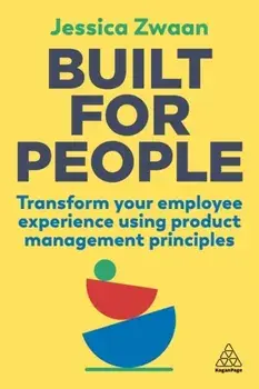 Built for People. Transform Your Employee Experience Using Product Management Principles, Paperback/***