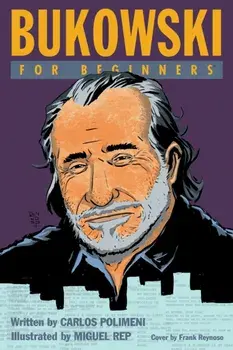 Bukowski for Beginners, Paperback/Carlos (Carlos Polimeni) Polimeni