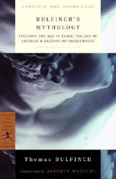 Bulfinch's Mythology: Includes the Age of Fable, the Age of Chivalry & Legends of Charlemagne, Paperback/Thomas Bulfinch