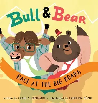 Bull & Bear Race at the Big Board, Hardcover/Craig A. Robinson