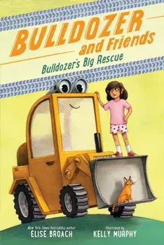 Bulldozer's Big Rescue, Paperback/Elise Broach