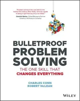 Bulletproof Problem Solving: The One Skill That Changes Everything, Paperback/Charles Conn