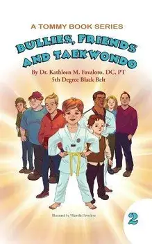 Bullies, Friends and Taekwondo, Paperback/Kathleen M. Favaloro Dc Pt