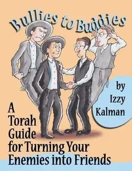 Bullies to Buddies: A Torah Guide for Turning Your Enemies into Friends, Paperback/Lola Edry