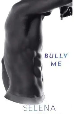 Bully Me: A Dark High School Romance - Selena