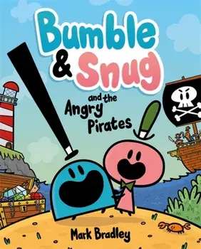 Bumble and Snug and the Angry Pirates. Book 1, Paperback/Mark Bradley