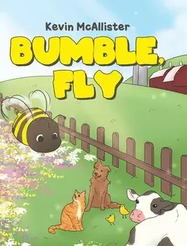 Bumble, Fly, Hardcover/Kevin Mcallister