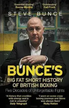 Bunce's Big Fat Short History of British Boxing, Paperback/Steve Bunce