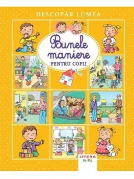 Bunele maniere pentru copii. Descopar lumea/***