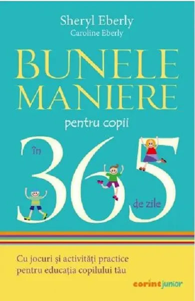 Bunele maniere pentru copii in 365 de zile | Sheryl Eberly, Caroline Eberly