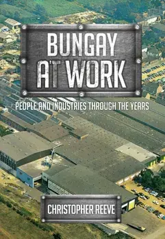 Bungay at Work. People and Industries Through the Years, Paperback/Christopher Reeve
