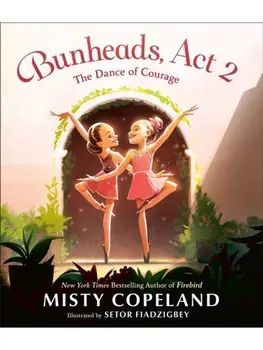 Bunheads, Act 2. The Dance of Courage, Hardback/Misty Copeland