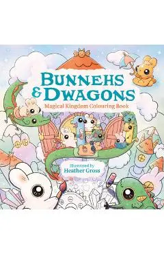 Bunnehs and Dwagons: Magical Kingdoms Cosy Colouring - Heather Gross