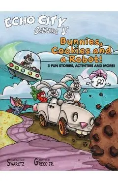 Bunnies, Cookies and a Robot! - Joseph Swarctz