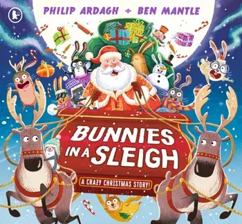 Bunnies in a Sleigh: A Crazy Christmas Story!, Paperback/Philip Ardagh