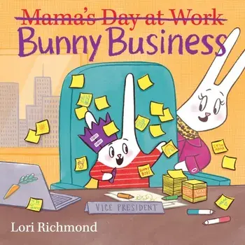 Bunny Business (Mama's Day at Work), Hardcover/Lori Richmond