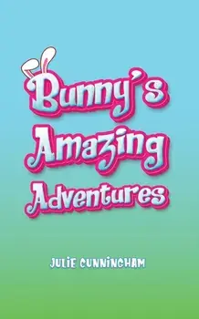 Bunny’s Amazing Adventures, Paperback/Julie Cunningham