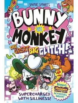 Bunny vs Monkey: The Great Big Glitch (a Phoenix Comic Book): the instant number one bestselling book from Jamie Smart, Illustrator of the Year, Paperback/Jamie Smart