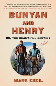 Bunyan and Henry; Or, the Beautiful Destiny. A Novel, Hardback/Mark Cecil