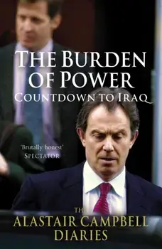 Burden of Power. Countdown to Iraq - The Alastair Campbell Diaries, Paperback/Alastair Campbell