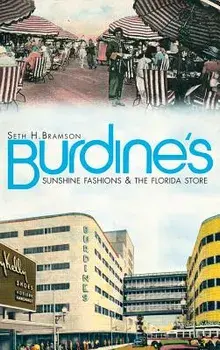 Burdine's: Sunshine Fashions & the Florida Store, Hardcover/Seth Bramson