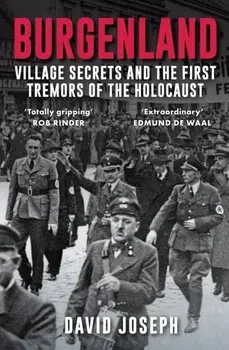 Burgenland. Village Secrets and the First Tremors of the Holocaust, Paperback/David Joseph