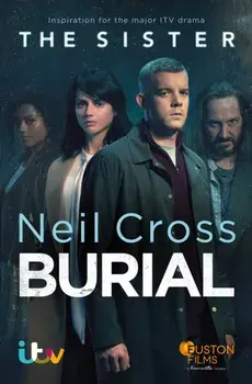 Burial. Soon to be a major ITV crime-drama called THE SISTER, Paperback/Neil Cross