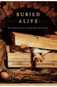 Buried Alive: The Terrifying History of Our Most Primal Fear - Jan Bondeson