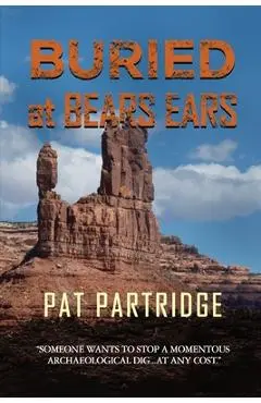 Buried at Bears Ears - Pat Partridge