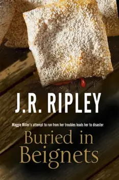Buried in Beignets. A New Murder Mystery Set in Arizona, Hardback/J. R. Ripley