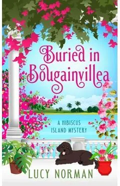 Buried in Bougainvillea: A Hibiscus Island Mystery - Lucy Norman