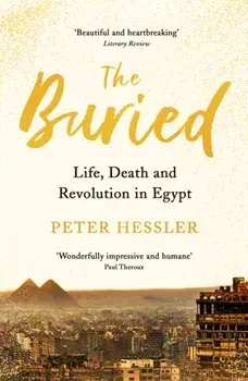 Buried. Life, Death and Revolution in Egypt, Paperback/Peter Hessler