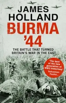 Burma '44, Paperback/James Holland