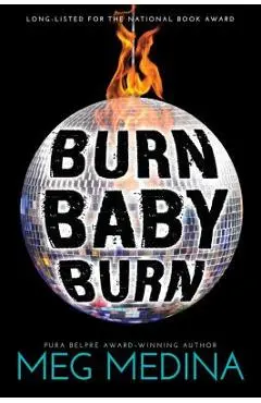Burn Baby Burn - Meg Medina