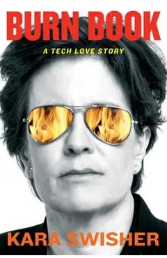 Burn Book: A Tech Love Story - Kara Swisher
