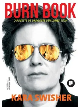 Burn Book. O poveste de dragoste din lumea tech/Kara Swisher