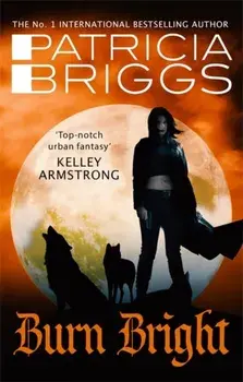 Burn Bright. An Alpha and Omega Novel: Book 5, Paperback/Patricia Briggs