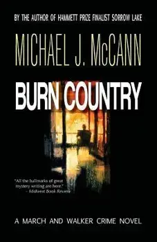 Burn Country: A March and Walker Crime Novel, Paperback/Michael J. McCann