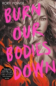 Burn Our Bodies Down, Paperback/Rory Power