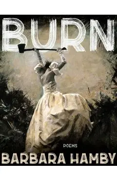 Burn: Poems - Barbara Hamby