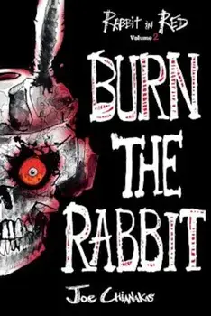 Burn the Rabbit: Rabbit in Red Volume Two, Paperback/Joe Chianakas