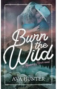 Burn the Wild - Ava Hunter