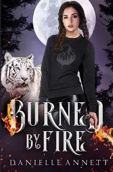 Burned by Fire, Paperback/Danielle Annett